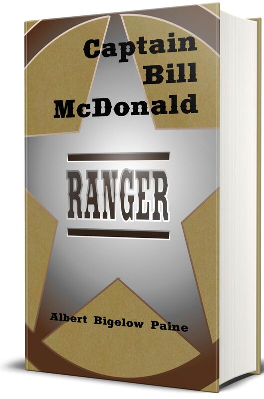 Captain Bill McDonald Texas Ranger (Illustrated Edition)