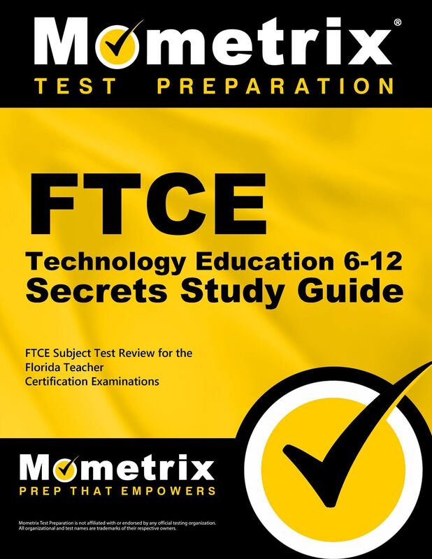 FTCE Technology Education 6-12 Secrets Study Guide: FTCE Test Review for the Florida Teacher Certification Examinations