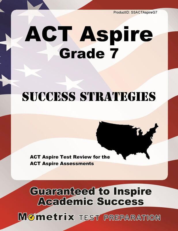 ACT Aspire Grade 7 Success Strategies Study Guide: ACT Aspire Test Review for the ACT Aspire Assessments