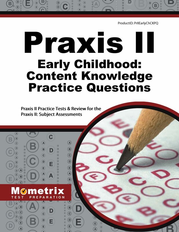 Praxis II Early Childhood (Second Set): Content Knowledge Practice Questions: Praxis II Practice Tests & Review for the Praxis II: Subject Assessments
