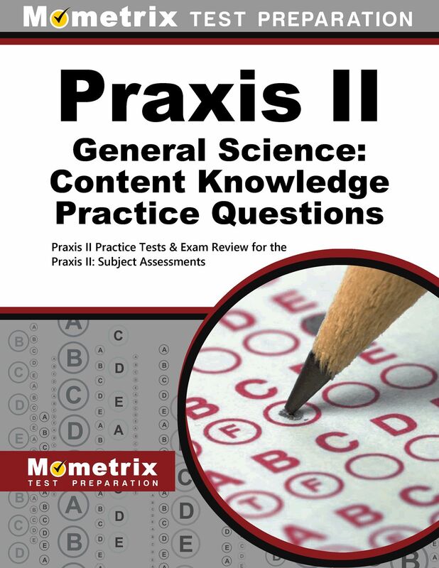 Praxis II General Science (Second Set): Content Knowledge Practice Questions: Praxis II Practice Tests & Exam Review for the Praxis II: Subject Assessments
