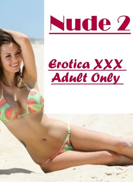 Adult Nudes: Erotica XXX Adult Only Nude 2" ( Erotic Photography, Erotic Stories, Nude Photos, Naked , Lesbian, She-male, Gay, Fetish, Bondage, Sex, Erotica, Hentai, Blow Job, Three-sum , XXX)