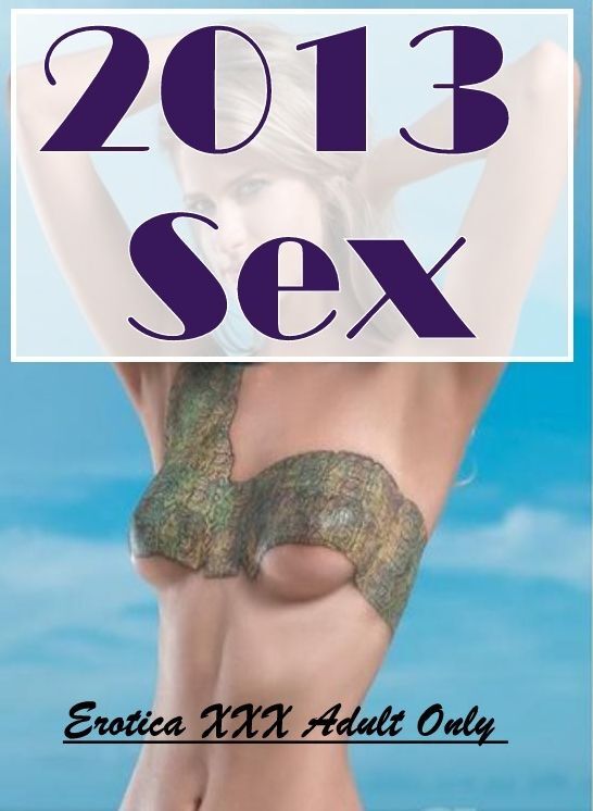 Erotic Stories: Erotica XXX Adult Only 2013 Sex ( Erotic Photography, Erotic Stories, Nude Photos, Naked , Lesbian, She-male, Gay, Fetish, Bondage, Sex, Erotica, Hentai, Blow Job, Three-sum , XXX)