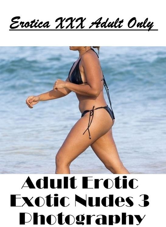 Bondage: Erotica XXX Adult Only Adult Erotic Exotic Nudes 3 Photography ( Erotic Photography, Erotic Stories, Nude Photos, Naked , Lesbian, She-male, Gay, Fetish, Bondage, Sex, Erotica, Hentai, Blow Job, Three-sum , XXX)