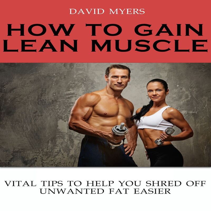 How To Gain Lean Muscle