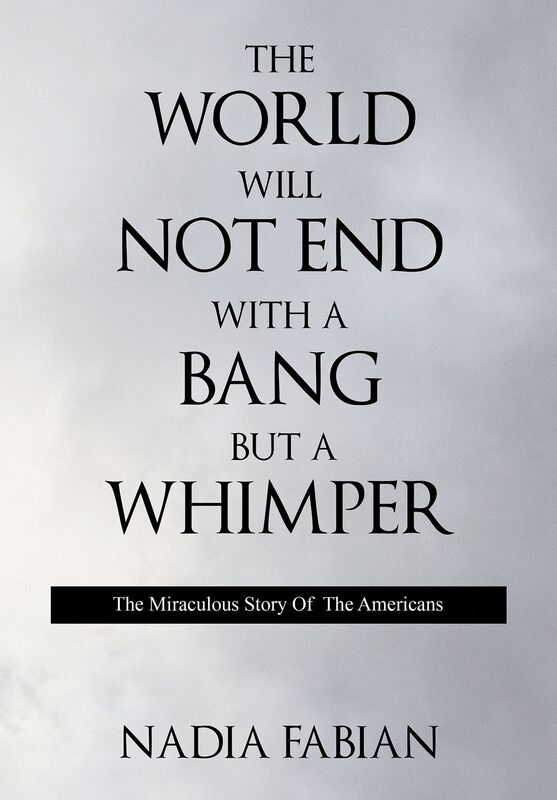 The World Will Not End With a Bang But a Wimper - The Miraculous Story of the Americans