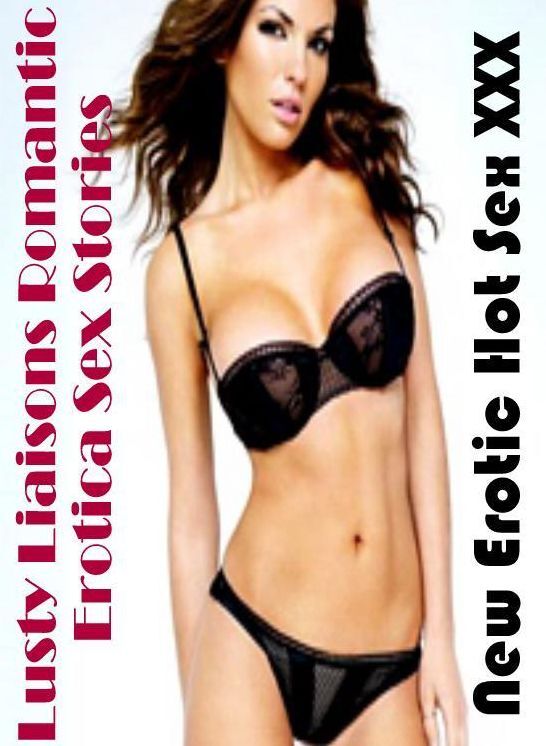 Nude Photos: New Erotic Hot Sex XXX Lusty Liaisons Romantic Erotica Sex Stories ( Erotic Photography, Erotic Stories, Nude Photos, Naked , Lesbian, She-male, Gay, Fetish, Bondage, Sex, Erotica, Hentai, Blow Job, Three-sum , XXX)