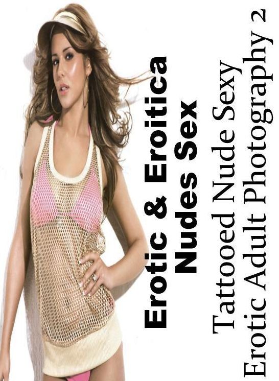 Erotic Stories: Erotic & Eroitica Nudes Sex Tattooed Nude Sexy Erotic Adult Photography 2 ( Erotic Photography, Erotic Stories, Nude Photos, Naked , Lesbian, She-male, Gay, Fetish, Bondage, Sex, Erotica, Hentai, Blow Job, Three-sum , XXX)