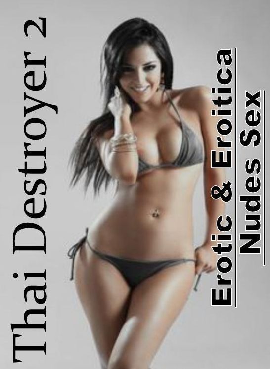 Confession: Erotic & Eroitica Nudes Sex Thai Destroyer 2 ( Erotic Photography, Erotic Stories, Nude Photos, Naked , Lesbian, She-male, Gay, Fetish, Bondage, Sex, Erotica, Hentai, Blow Job, Three-sum , XXX)