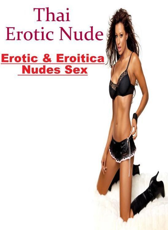 Erotica Photo: Erotic & Eroitica Nudes Sex Thai Erotic Nude ( Erotic Photography, Erotic Stories, Nude Photos, Naked , Lesbian, She-male, Gay, Fetish, Bondage, Sex, Erotica, Hentai, Blow Job, Three-sum , XXX)