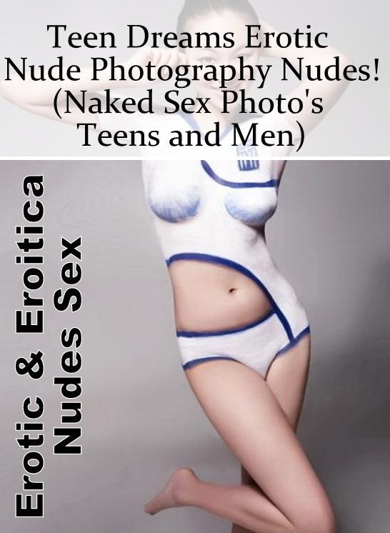 Adult Nudes: Erotic & Eroitica Nudes Sex Teen Dreams Erotic Nude Photography Nudes!(Naked Sex Photo's Teens and Men) ( Erotic Photography, Erotic Stories, Nude Photos, Naked , Lesbian, She-male, Gay, Fetish, Bondage, Sex, Erotica, Hentai, Blow Job, Three-