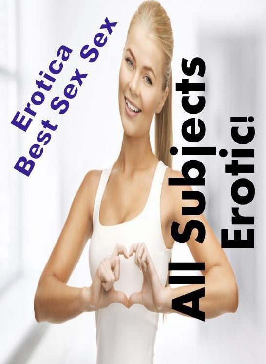 Blow Job: Erotica Best Sex Sex All Subjects Erotic! ( Erotic Photography, Erotic Stories, Nude Photos, Naked , Lesbian, She-male, Gay, Fetish, Bondage, Sex, Erotica, Hentai, Blow Job, Three-sum , XXX)