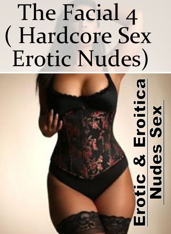 Erotica Photo: Erotic & Eroitica Nudes Sex The Facial 4 ( Hardcore Sex Erotic Nudes) ( Erotic Photography, Erotic Stories, Nude Photos, Naked , Lesbian, She-male, Gay, Fetish, Bondage, Sex, Erotica, Hentai, Blow Job, Three-sum , XXX)