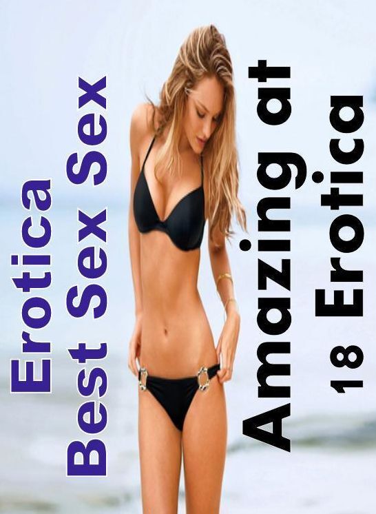 Erotic Photography: Erotica Best Sex Sex Amazing at 18 Erotica ( Erotic Photography, Erotic Stories, Nude Photos, Naked , Lesbian, She-male, Gay, Fetish, Bondage, Sex, Erotica, Hentai, Blow Job, Three-sum , XXX)