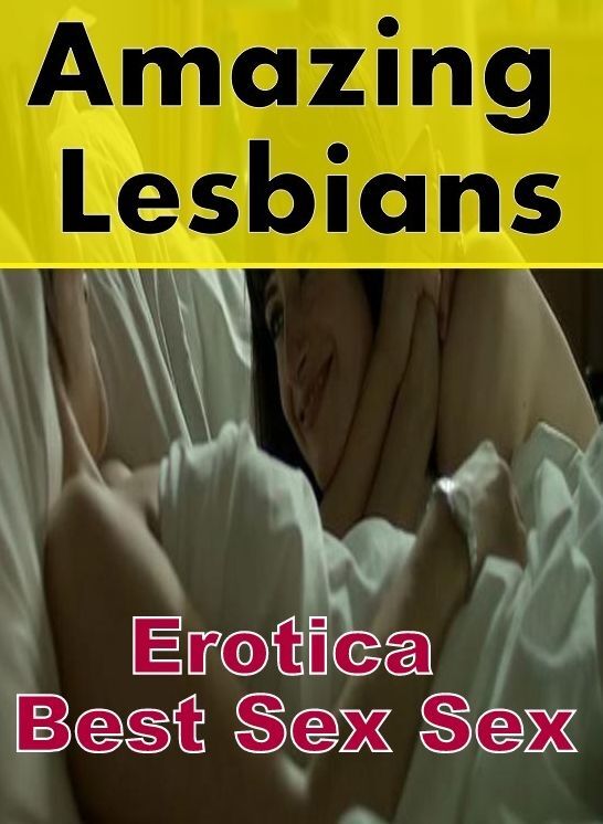 Breast: Erotica Best Sex Sex Amazing Lesbians ( Erotic Photography, Erotic Stories, Nude Photos, Naked , Lesbian, She-male, Gay, Fetish, Bondage, Sex, Erotica, Hentai, Blow Job, Three-sum , XXX)