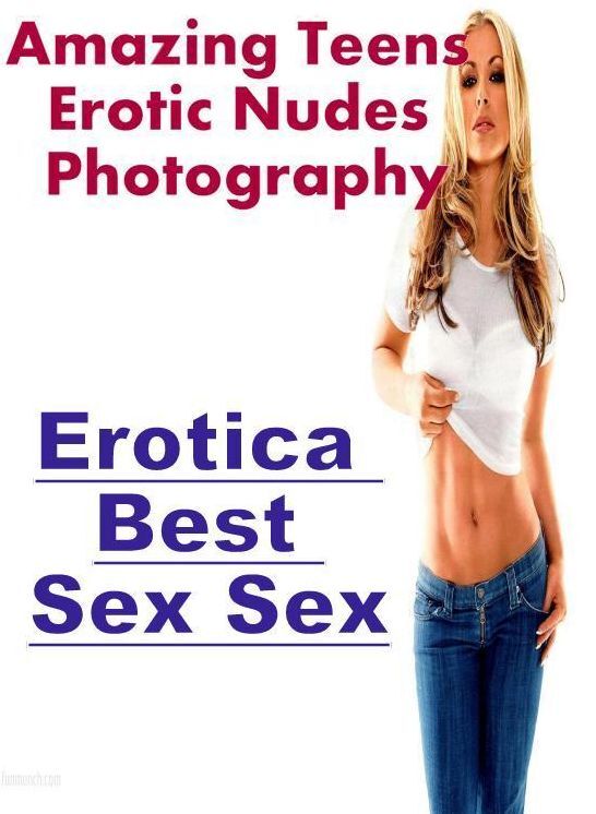 Erotic Stories: Erotica Best Sex Sex Amazing Teens Erotic Nudes Photography ( Erotic Photography, Erotic Stories, Nude Photos, Naked , Lesbian, She-male, Gay, Fetish, Bondage, Sex, Erotica, Hentai, Blow Job, Three-sum , XXX)