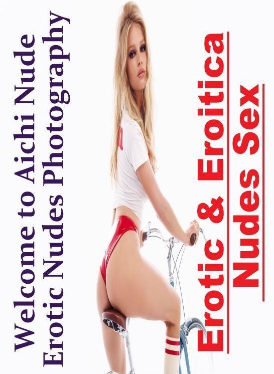Nude Photos: Erotic & Eroitica Nudes Sex Welcome to Aichi Nude Erotic Nudes Photography ( Erotic Photography, Erotic Stories, Nude Photos, Naked , Lesbian, She-male, Gay, Fetish, Bondage, Sex, Erotica, Hentai, Blow Job, Three-sum , XXX)