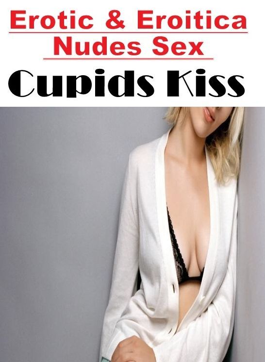Nude Photos: Erotic & Eroitica Nudes Sex Cupids Kiss ( Erotic Photography, Erotic Stories, Nude Photos, Naked , Lesbian, She-male, Gay, Fetish, Bondage, Sex, Erotica, Hentai, Blow Job, Three-sum , XXX)