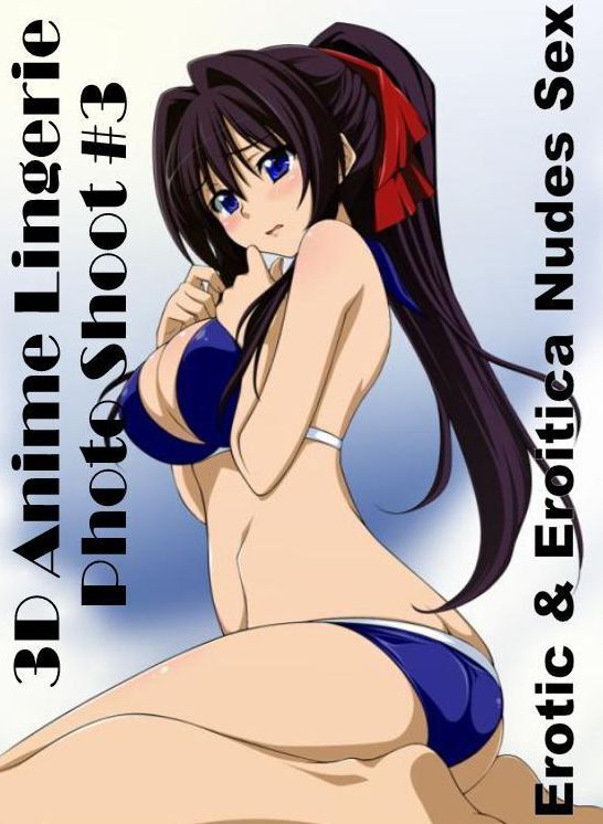 Naked: Erotic & Eroitica Nudes Sex 3D Anime Lingerie Photo Shoot #3 ( Erotic Photography, Erotic Stories, Nude Photos, Naked , Lesbian, She-male, Gay, Fetish, Bondage, Sex, Erotica, Hentai, Blow Job, Three-sum , XXX)