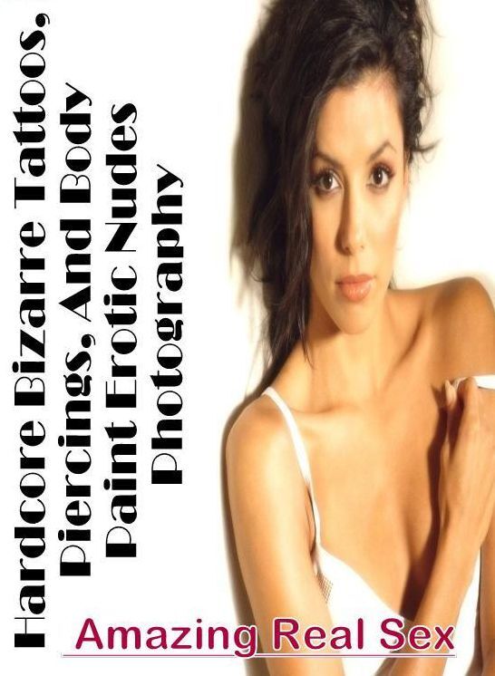 Erotica Photo: Amazing Real Sex Hardcore Bizarre Tattoos, Piercings, And Body Paint Erotic Nudes Photography ( Erotic Photography, Erotic Stories, Nude Photos, Naked , Lesbian, She-male, Gay, Fetish, Bondage, Sex, Erotica, Hentai, Blow Job, Three-sum , XX