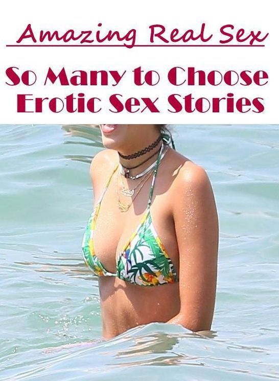 Erotica: Amazing Real Sex So Many to Choose Erotic Sex Stories ( Erotic Photography, Erotic Stories, Nude Photos, Naked , Lesbian, She-male, Gay, Fetish, Bondage, Sex, Erotica, Hentai, Blow Job, Three-sum , XXX)