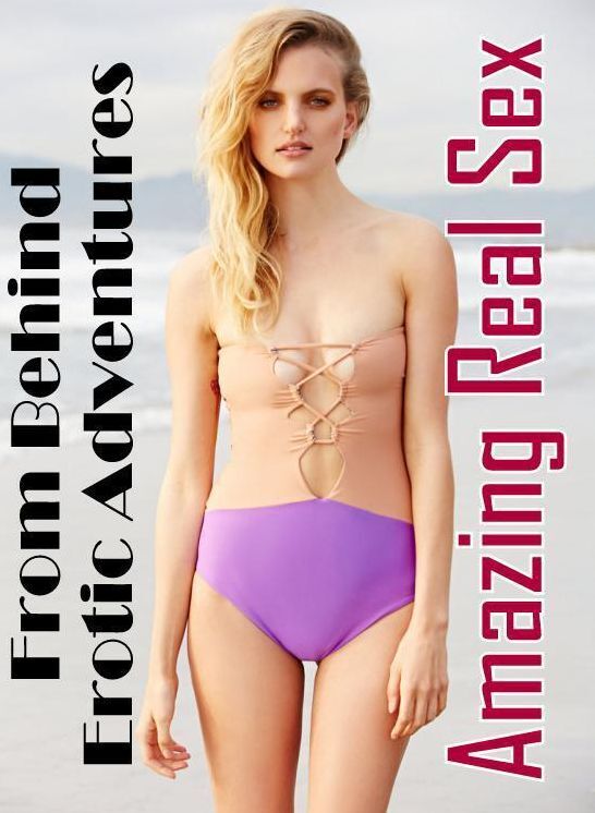 Breast: Amazing Real Sex From Behind Erotic Adventures ( Erotic Photography, Erotic Stories, Nude Photos, Naked , Lesbian, She-male, Gay, Fetish, Bondage, Sex, Erotica, Hentai, Blow Job, Three-sum , XXX)