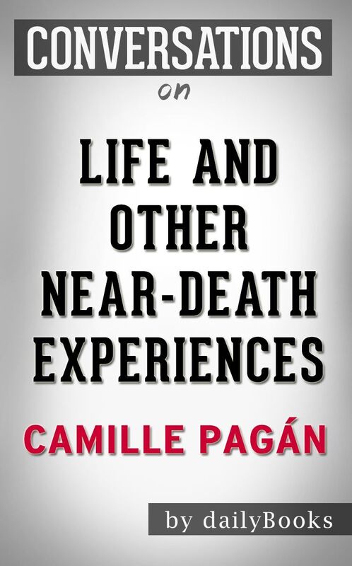 Conversation Starters Life and Other Near-Death Experiences by Camille Pagan