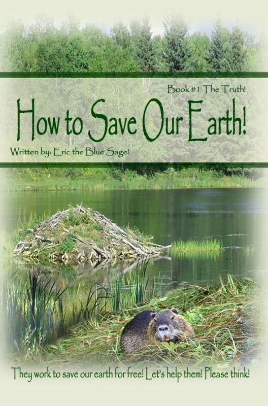 How to Save Our Earth!: Book #1 The Truth! / They work to save our earth for free! Let's help them! Please think!