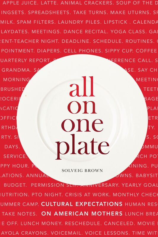 All on One Plate: Cultural Expectations on American Mothers