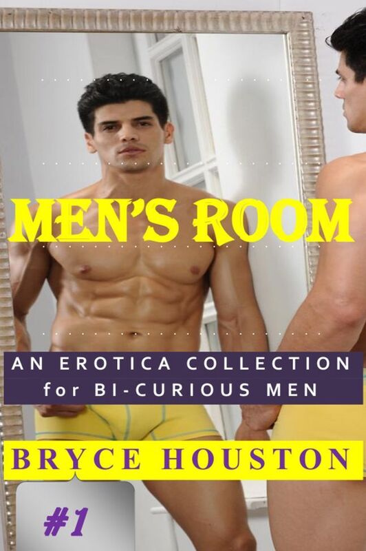Men's Room: Book One-"An Erotica Collection for Bi-Curious Men"