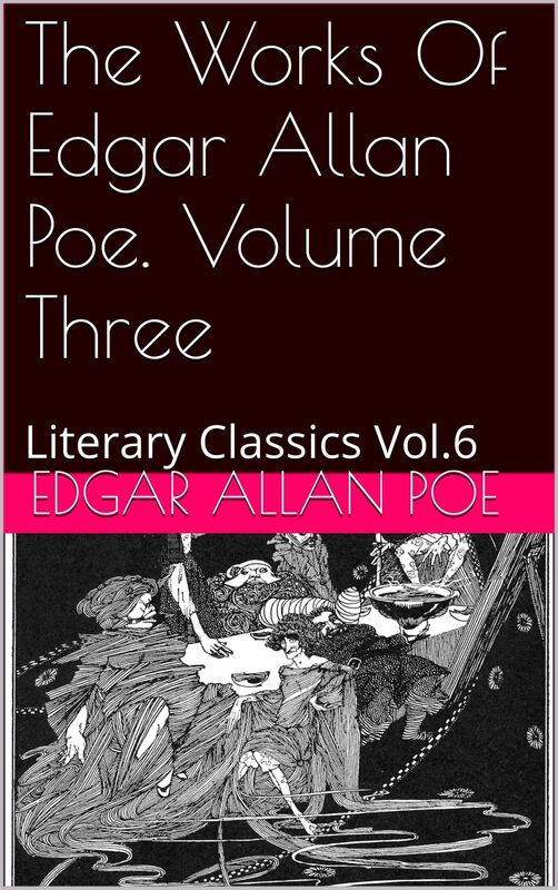 THE WORKS OF EDGAR ALLAN POE IN FIVE VOLUMES VOLUME THREE