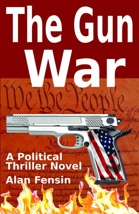 The Gun War: Gun Grabbers Incite a Revolutionary War Where Establishment Politicians Die One by One
