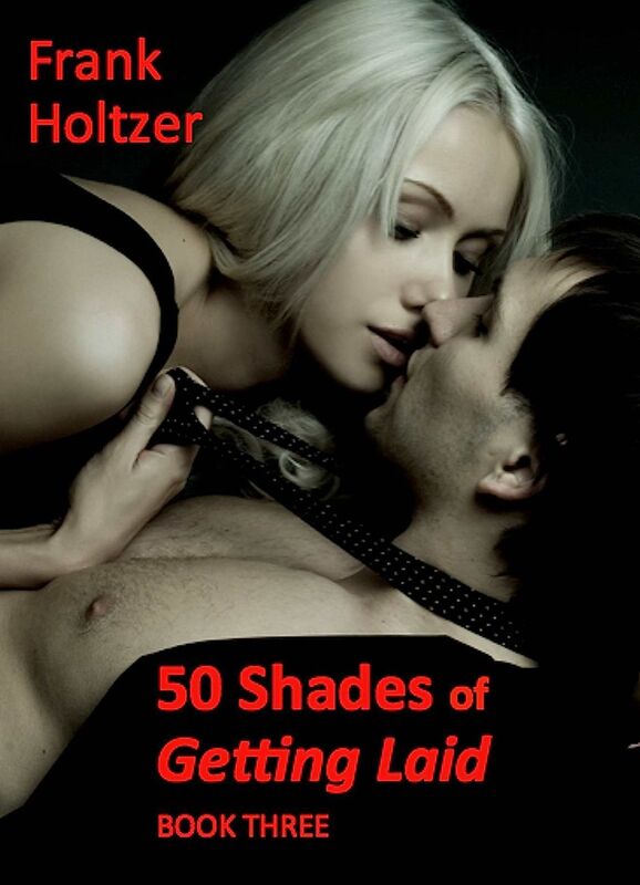 50 Shades of Getting Laid (Book Three)