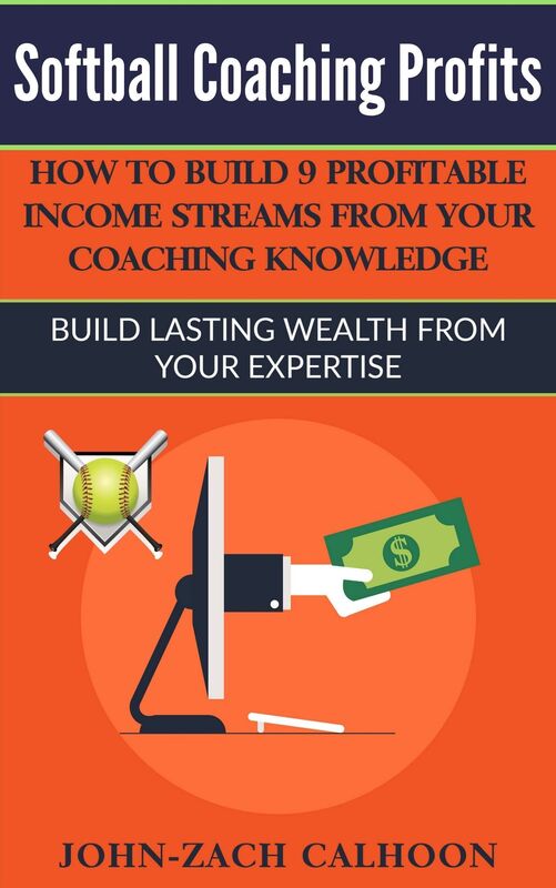 Softball Coaching Profits - How Coaches Can Build 9 Profitable Income Streams From Your Coaching Knowledge