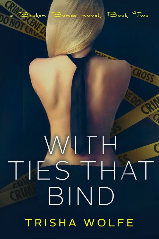 With Ties That Bind: A Broken Bonds Novel, Book Two