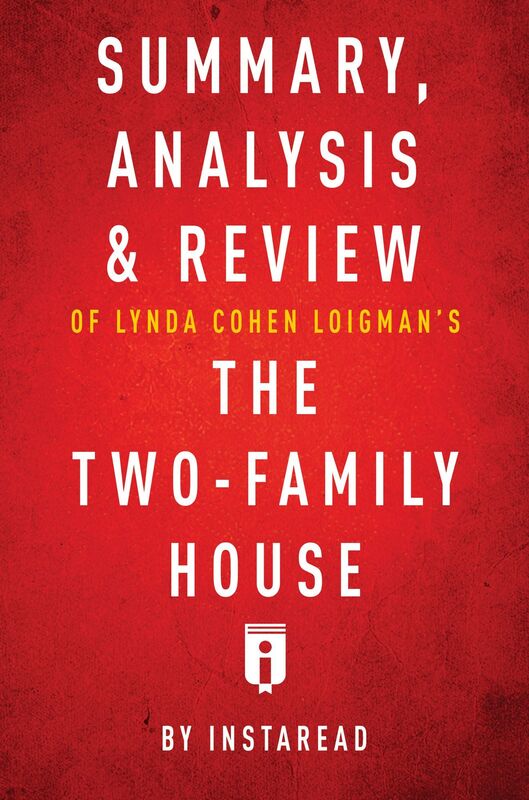 Summary, Analysis & Review of Lynda Cohen Loigmans The Two-Family House by Instaread
