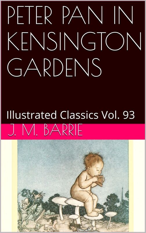 PETER PAN IN KENSINGTON GARDENS BY J. M. BARRIE