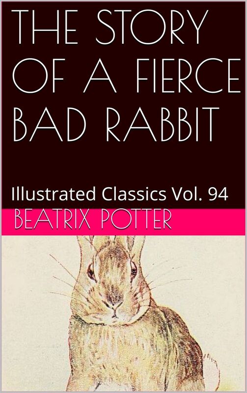THE STORY OF A FIERCE BAD RABBIT BY BEATRIX POTTER