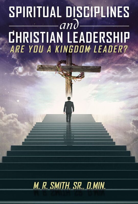 Spiritual Disciplines and Christian Leadership Are You A Kingdom Leader?