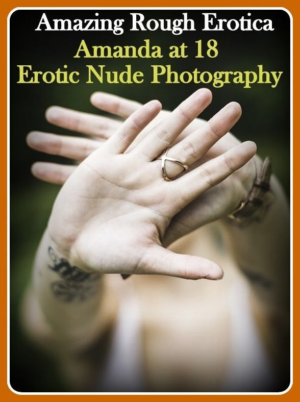 Sex: Amazing Rough Erotica Amanda at 18 Erotic Nude Photography ( Erotic Photography, Erotic Stories, Nude Photos, Naked, Adult Nudes, Domination, Lesbian, She-male, Gay, Fetish, Bondage, Sex, Erotic, Erotica )