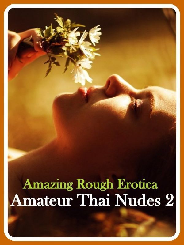 Nude Photos: Amazing Rough Erotica Amateur Thai Nudes 2 ( Erotic Photography, Erotic Stories, Nude Photos, Naked, Adult Nudes, Domination, Lesbian, She-male, Gay, Fetish, Bondage, Sex, Erotic, Erotica )