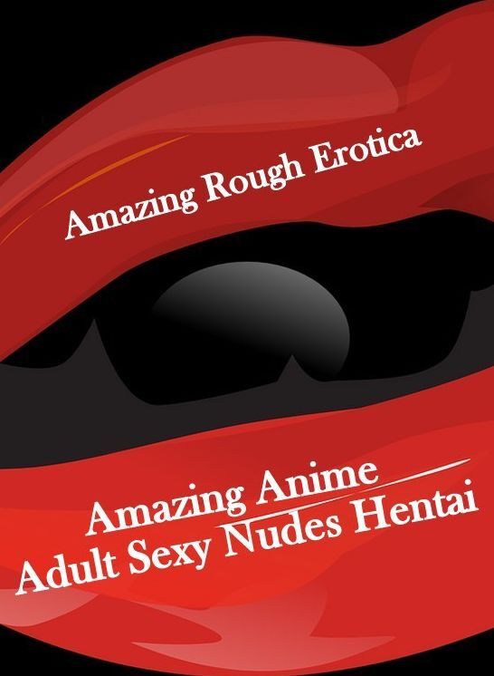 Sex: Amazing Rough Erotica Amazing Anime Adult Sexy Nudes Hentai ( Erotic Photography, Erotic Stories, Nude Photos, Naked, Adult Nudes, Domination, Lesbian, She-male, Gay, Fetish, Bondage, Sex, Erotic, Erotica )