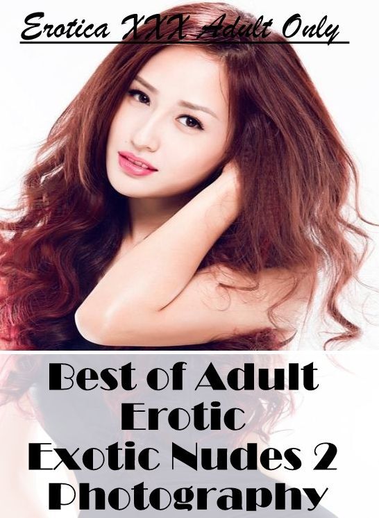 Erotica Photo: Erotica XXX Adult Only Best of "Adult Erotic Exotic Nudes 2 Photography" ( Erotic Photography, Erotic Stories, Nude Photos, Naked , Lesbian, She-male, Gay, Fetish, Bondage, Sex, Erotica, Hentai, Blow Job, Three-sum , XXX)