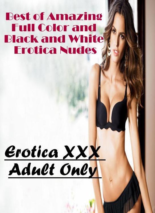 Submisive: Erotica XXX Adult Only Best of "Amazing Full Color and Black and White Erotica Nudes" ( Erotic Photography, Erotic Stories, Nude Photos, Naked , Lesbian, She-male, Gay, Fetish, Bondage, Sex, Erotica, Hentai, Blow Job, Three-sum , XXX)