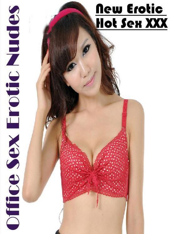Adults Only: New Erotic Hot Sex XXX Office Sex Erotic Nudes ( Erotic Photography, Erotic Stories, Nude Photos, Naked , Lesbian, She-male, Gay, Fetish, Bondage, Sex, Erotica, Hentai, Blow Job, Three-sum , XXX)