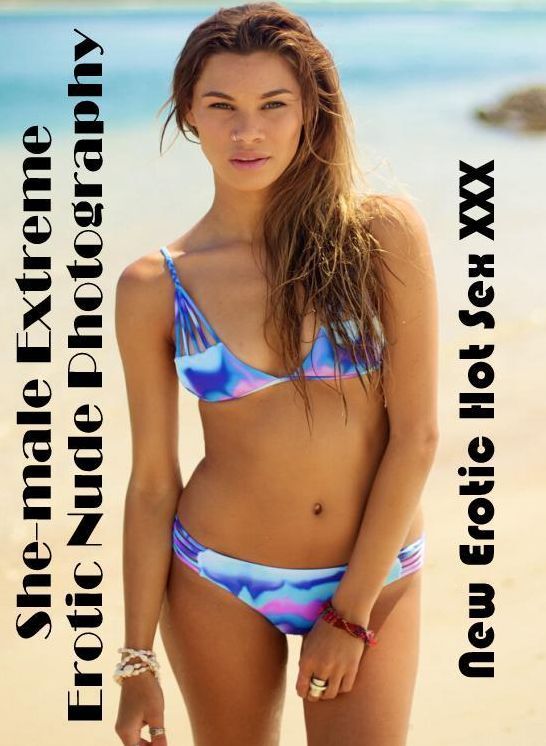 Adult Nudes: New Erotic Hot Sex XXX She-male Extreme Erotic Nude Photography ( Erotic Photography, Erotic Stories, Nude Photos, Naked , Lesbian, She-male, Gay, Fetish, Bondage, Sex, Erotica, Hentai, Blow Job, Three-sum , XXX)