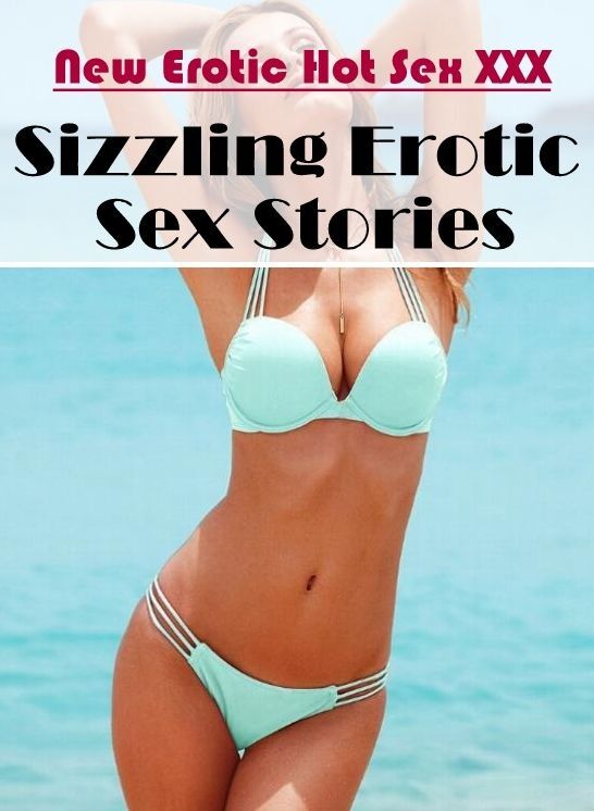 Adult Nudes: New Erotic Hot Sex XXX Sizzling Erotic Sex Stories ( Erotic Photography, Erotic Stories, Nude Photos, Naked , Lesbian, She-male, Gay, Fetish, Bondage, Sex, Erotica, Hentai, Blow Job, Three-sum , XXX)