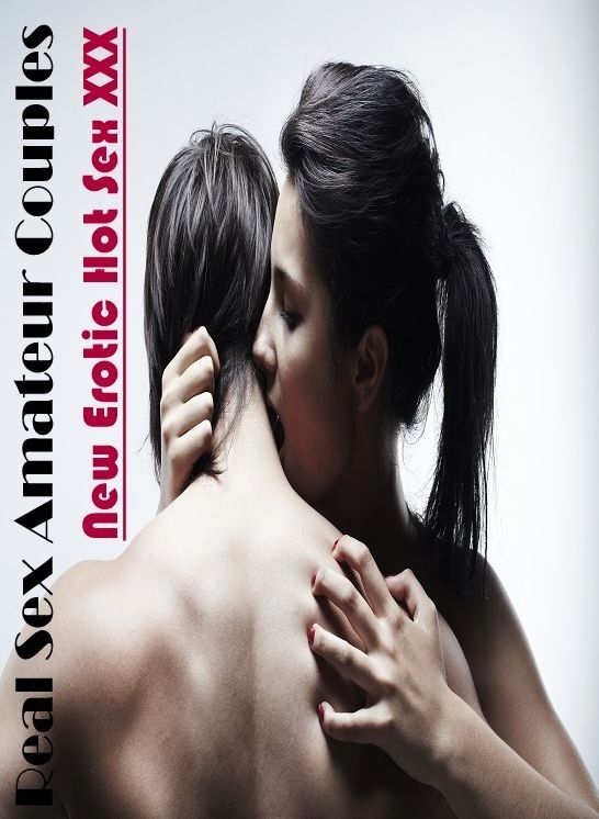 XXX: New Erotic Hot Sex XXX Real Sex Amateur Couples ( Erotic Photography, Erotic Stories, Nude Photos, Naked , Lesbian, She-male, Gay, Fetish, Bondage, Sex, Erotica, Hentai, Blow Job, Three-sum , XXX)