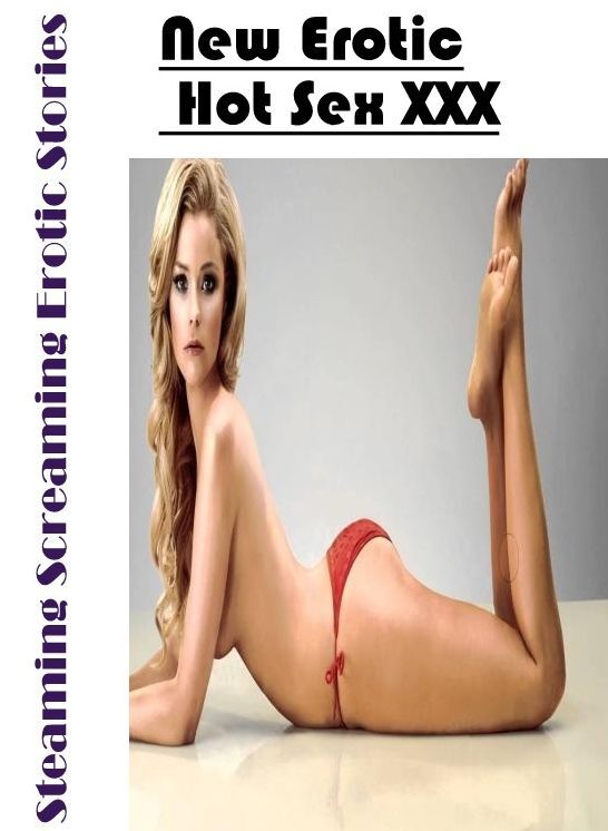 Breast: New Erotic Hot Sex XXX Steaming Screaming Erotic Stories ( Erotic Photography, Erotic Stories, Nude Photos, Naked , Lesbian, She-male, Gay, Fetish, Bondage, Sex, Erotica, Hentai, Blow Job, Three-sum , XXX)