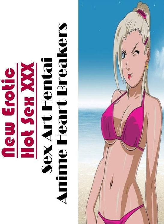 Breast: New Erotic Hot Sex XXX Sex Art Hentai Anime Heart Breakers ( Erotic Photography, Erotic Stories, Nude Photos, Naked , Lesbian, She-male, Gay, Fetish, Bondage, Sex, Erotica, Hentai, Blow Job, Three-sum , XXX)